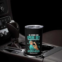 Sexual Assault Awareness Tumbler Cup Be Strong And Speak Out Against Sexual Violence