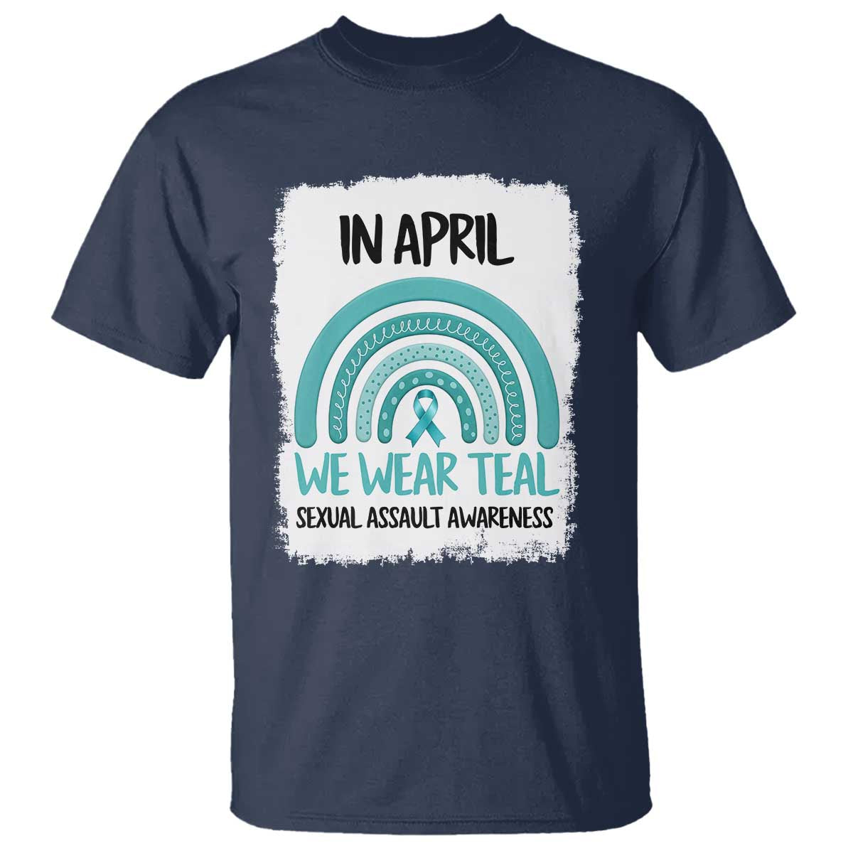 Sexual Assault Awareness T Shirt In April We Wear Teal Ribbon