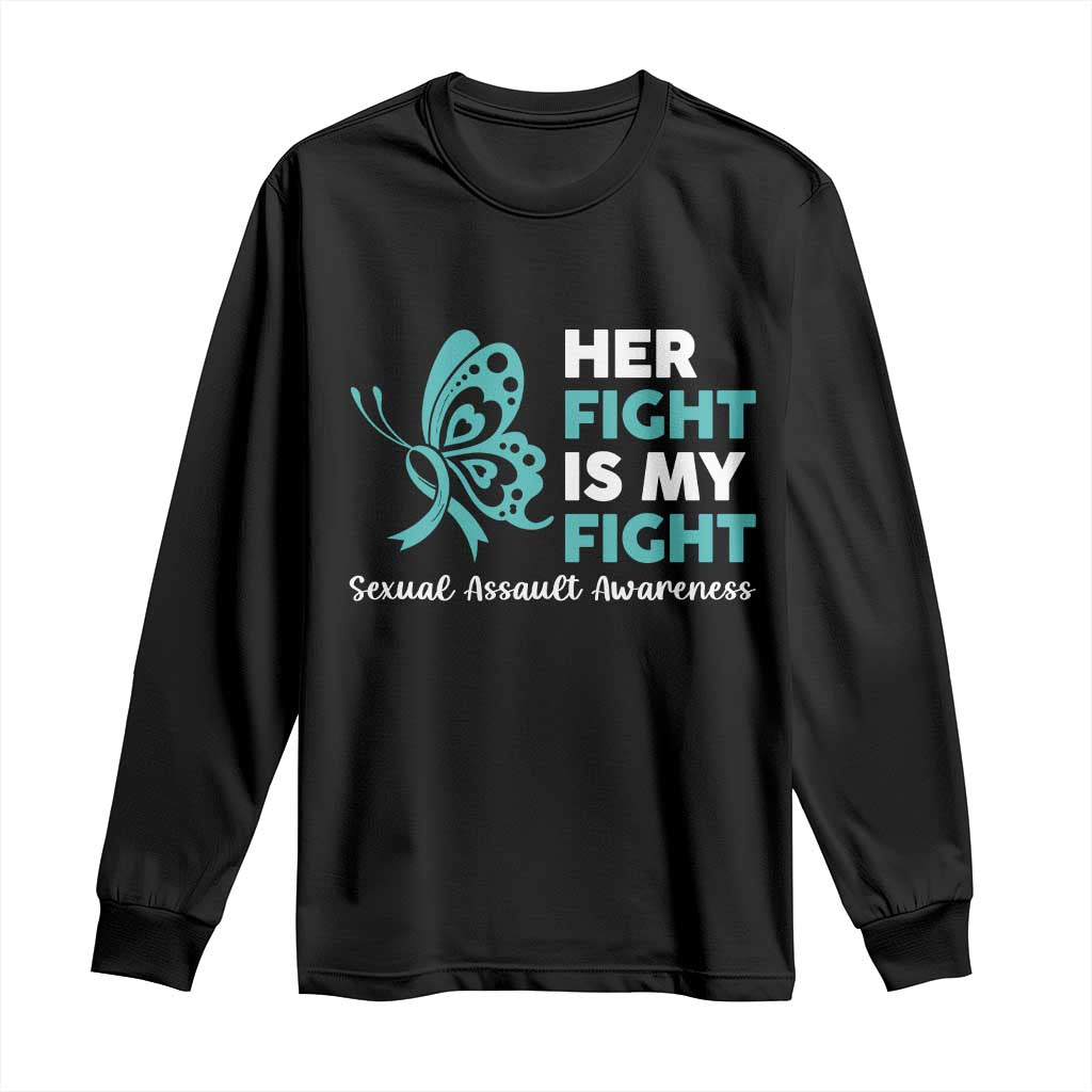Sexual Assault Awareness Long Sleeve Shirt Her Fight is My Fight