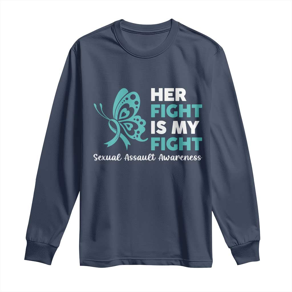 Sexual Assault Awareness Long Sleeve Shirt Her Fight is My Fight