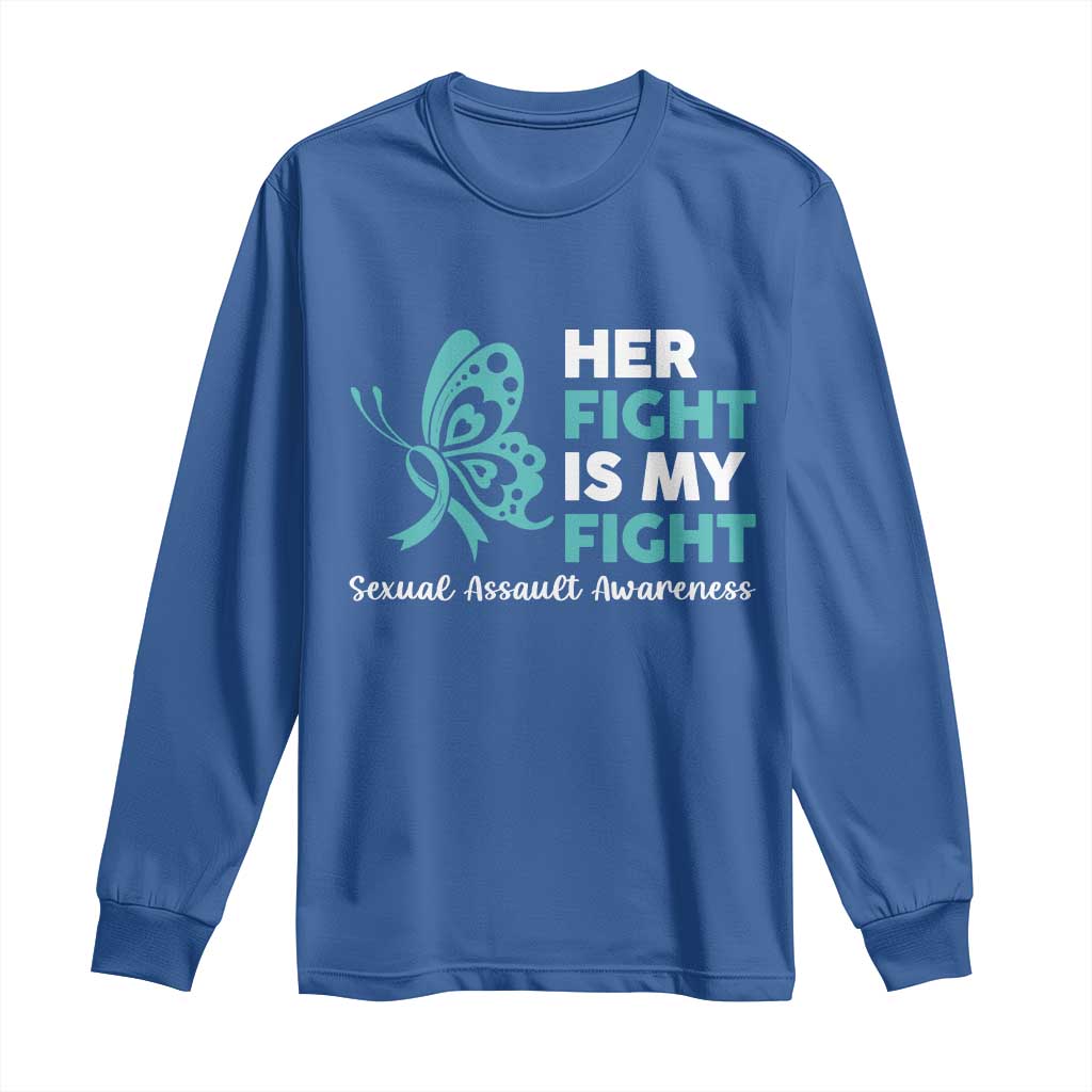 Sexual Assault Awareness Long Sleeve Shirt Her Fight is My Fight