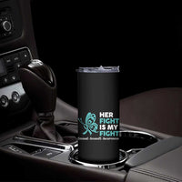 Sexual Assault Awareness Skinny Tumbler Her Fight is My Fight