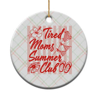 Tired Moms Summer Club Ceramic Ornament Funny Mom Life Beach Vacation