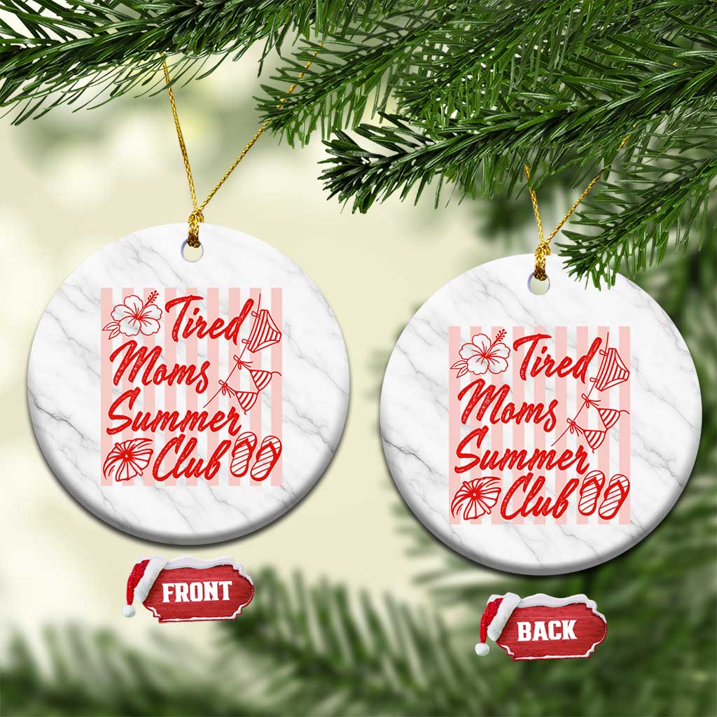 Tired Moms Summer Club Ceramic Ornament Funny Mom Life Beach Vacation