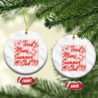 Tired Moms Summer Club Ceramic Ornament Funny Mom Life Beach Vacation