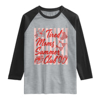 Tired Moms Summer Club Raglan Shirt Funny Mom Life Beach Vacation