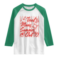 Tired Moms Summer Club Raglan Shirt Funny Mom Life Beach Vacation