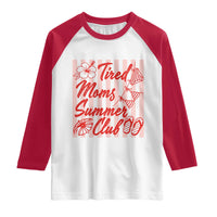 Tired Moms Summer Club Raglan Shirt Funny Mom Life Beach Vacation