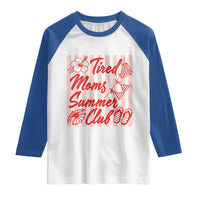 Tired Moms Summer Club Raglan Shirt Funny Mom Life Beach Vacation