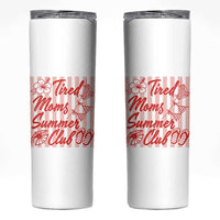 Tired Moms Summer Club Skinny Tumbler Funny Mom Life Beach Vacation