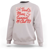 Tired Moms Summer Club Sweatshirt Funny Mom Life Beach Vacation