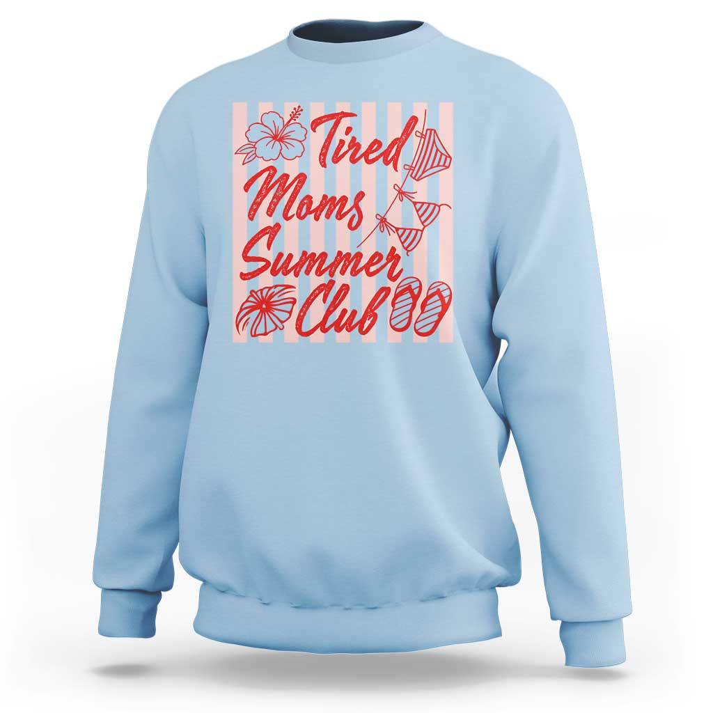 Tired Moms Summer Club Sweatshirt Funny Mom Life Beach Vacation