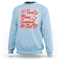 Tired Moms Summer Club Sweatshirt Funny Mom Life Beach Vacation
