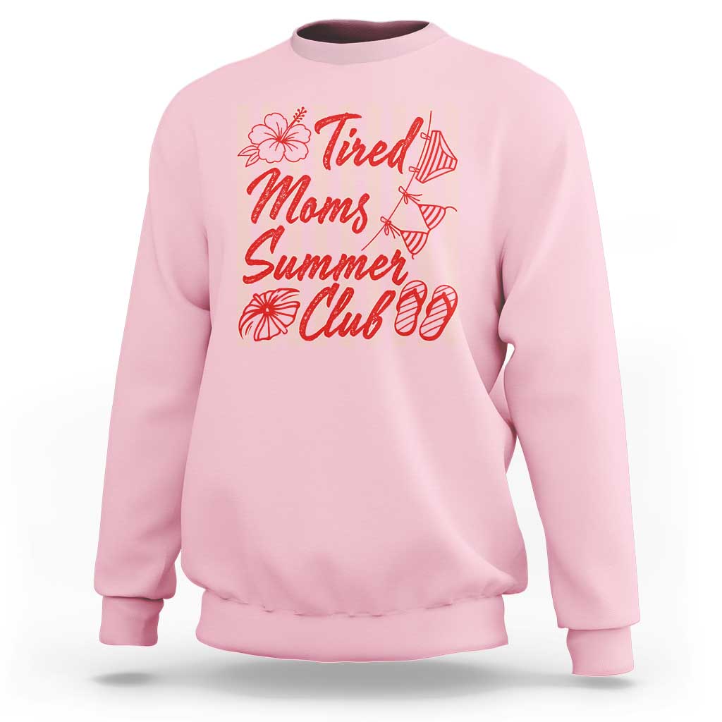 Tired Moms Summer Club Sweatshirt Funny Mom Life Beach Vacation