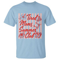 Tired Moms Summer Club T Shirt Funny Mom Life Beach Vacation