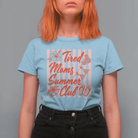 Tired Moms Summer Club T Shirt For Women Funny Mom Life Beach Vacation