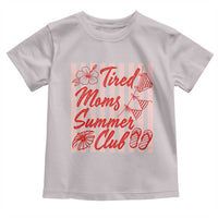 Tired Moms Summer Club Toddler T Shirt Funny Mom Life Beach Vacation