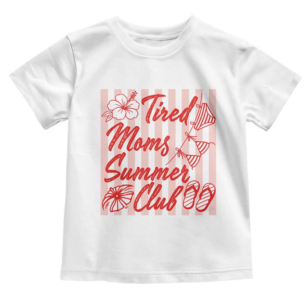 Tired Moms Summer Club Toddler T Shirt Funny Mom Life Beach Vacation
