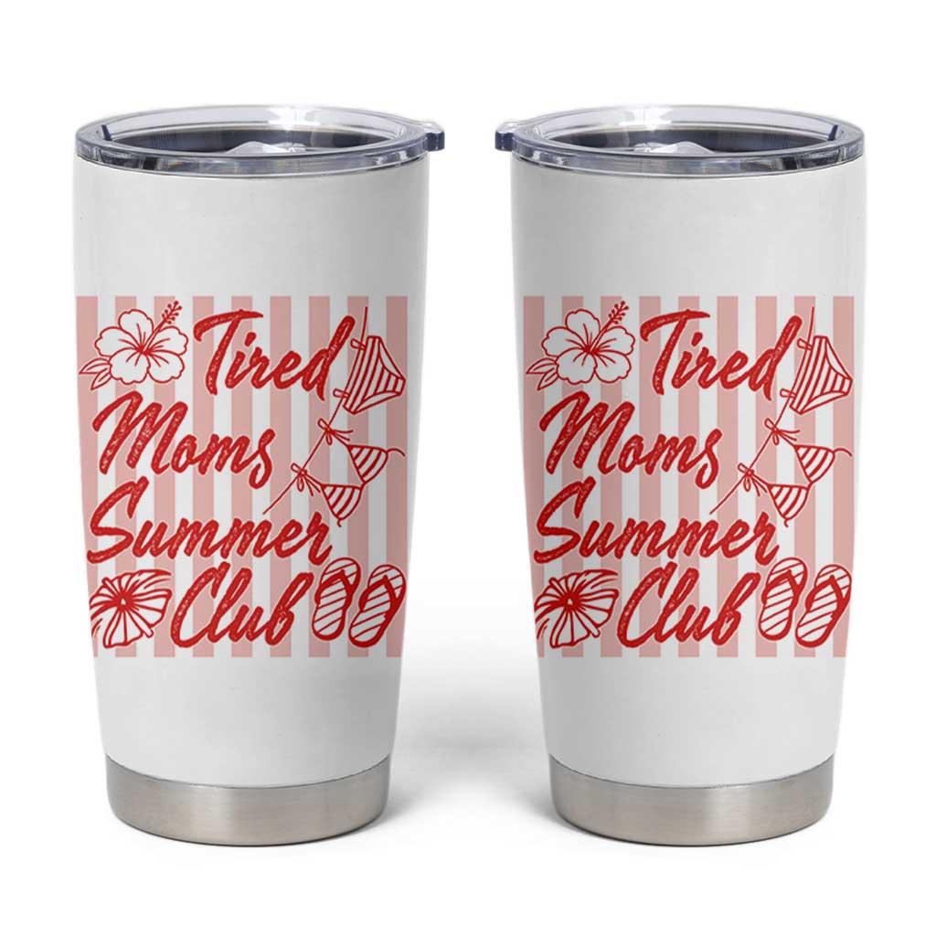 Tired Moms Summer Club Tumbler Cup Funny Mom Life Beach Vacation