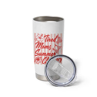 Tired Moms Summer Club Tumbler Cup Funny Mom Life Beach Vacation