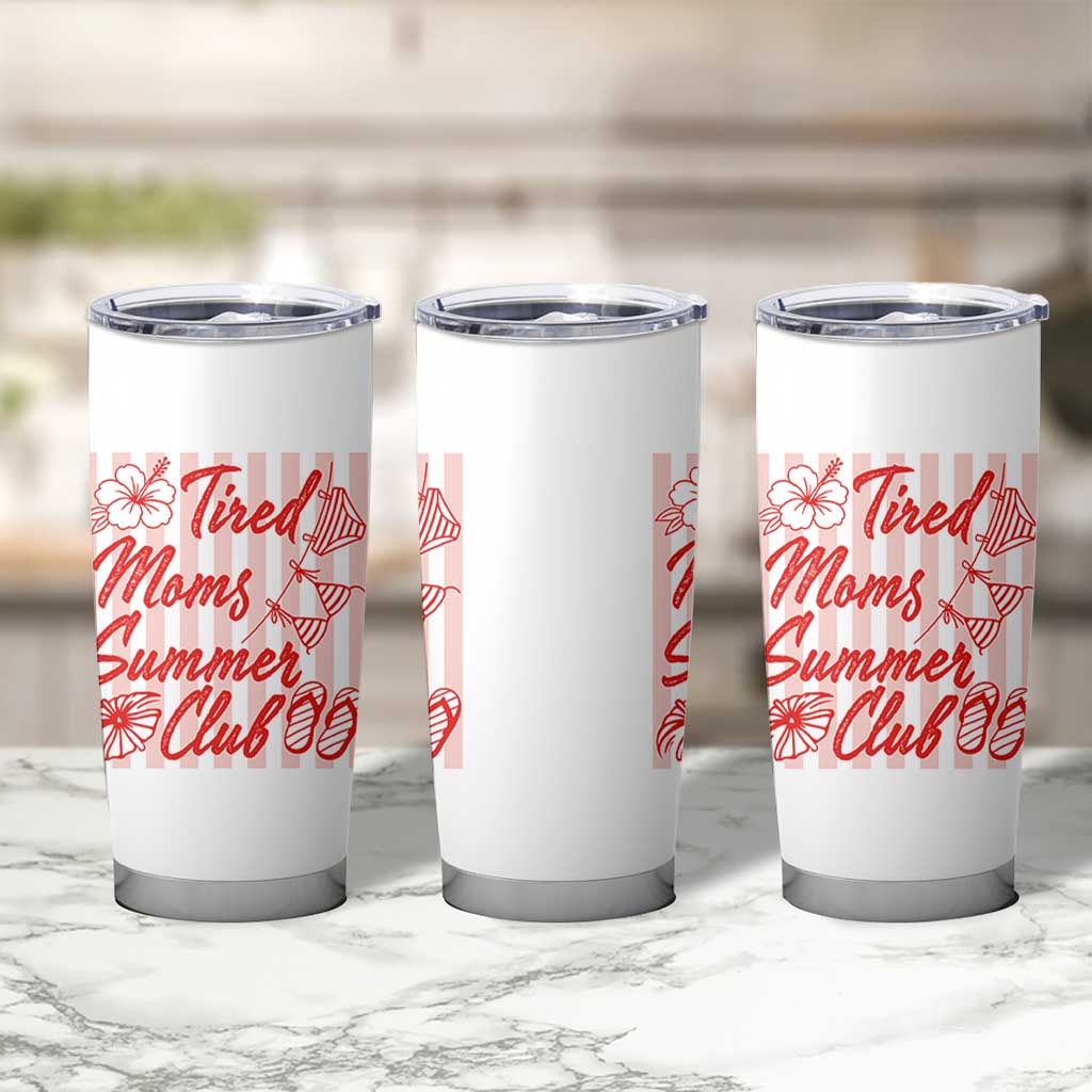 Tired Moms Summer Club Tumbler Cup Funny Mom Life Beach Vacation