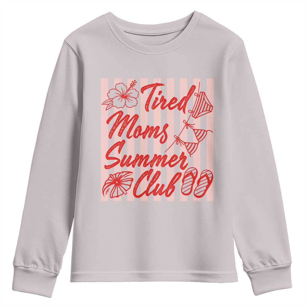 Tired Moms Summer Club Youth Sweatshirt Funny Mom Life Beach Vacation