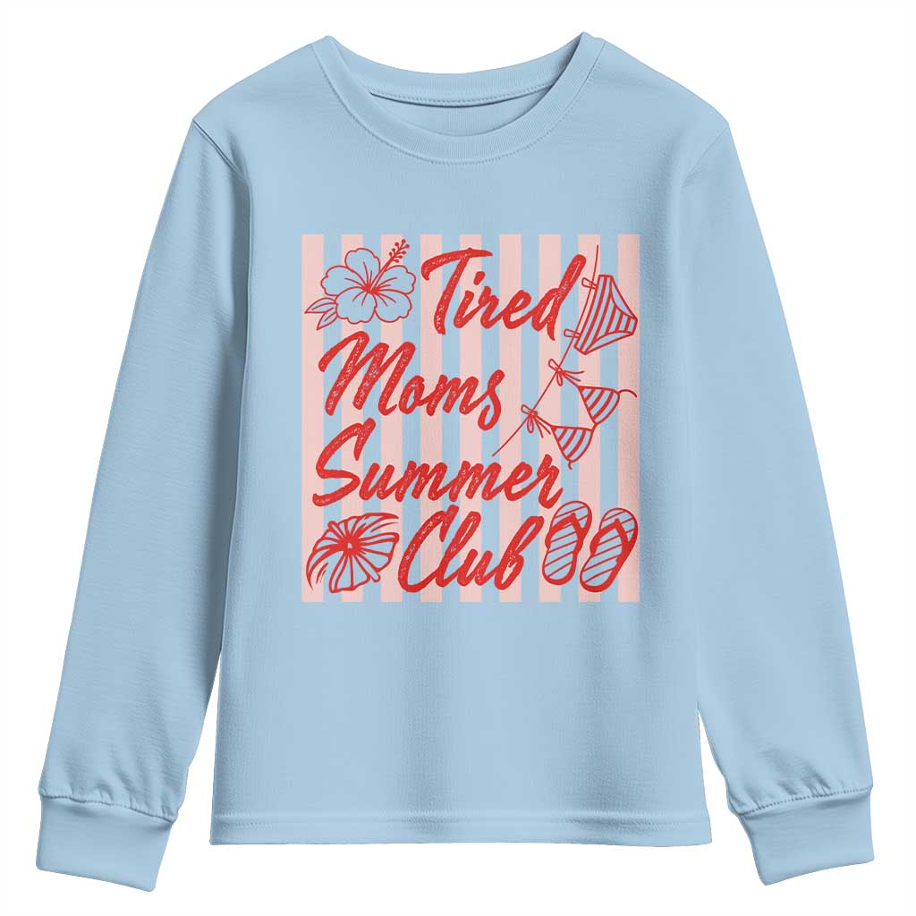 Tired Moms Summer Club Youth Sweatshirt Funny Mom Life Beach Vacation