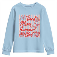 Tired Moms Summer Club Youth Sweatshirt Funny Mom Life Beach Vacation