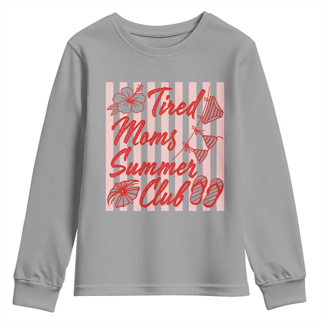 Tired Moms Summer Club Youth Sweatshirt Funny Mom Life Beach Vacation
