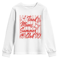 Tired Moms Summer Club Youth Sweatshirt Funny Mom Life Beach Vacation