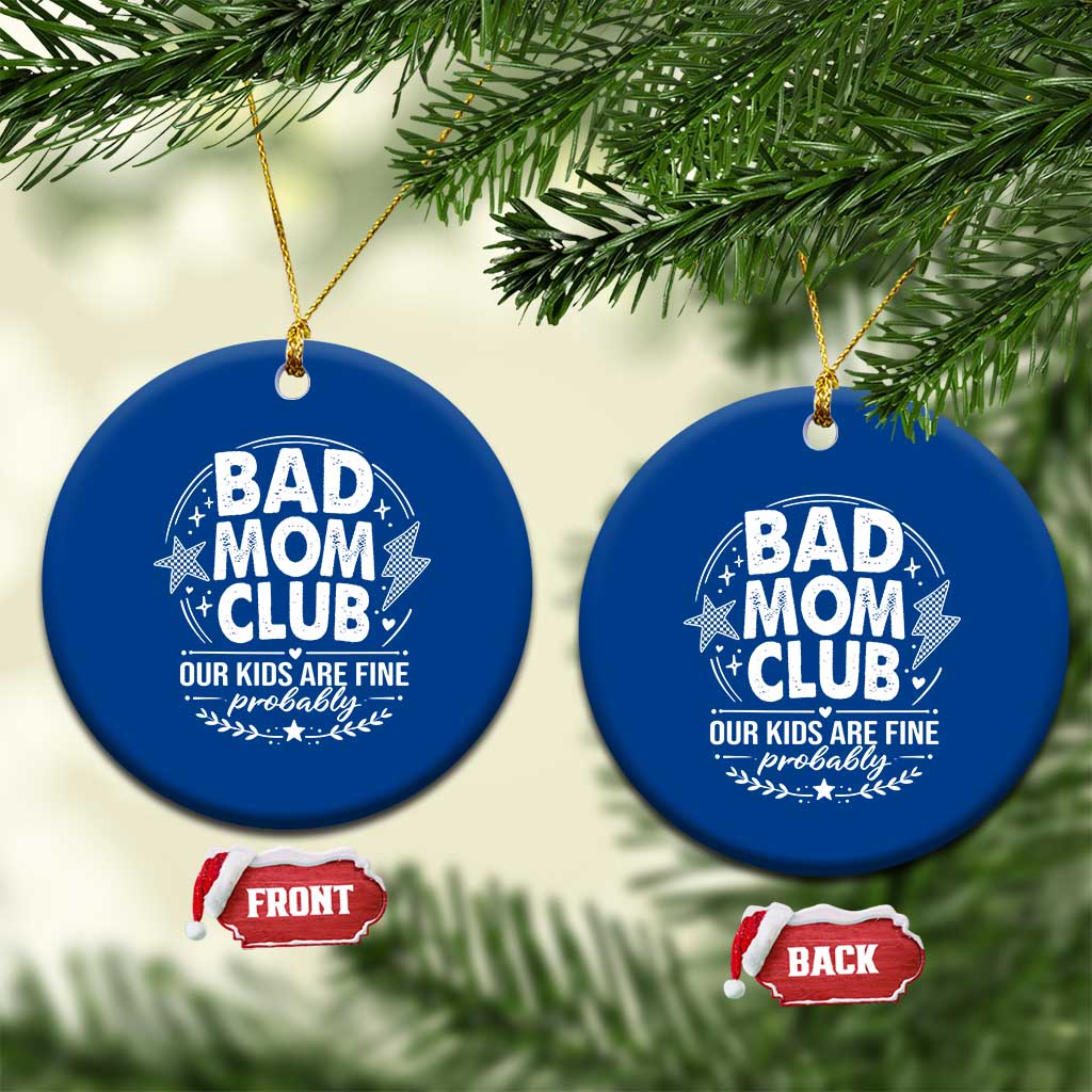 Bad Moms Club Ceramic Ornament Our Kids Are Fine Funny Mom Mother’s Day Gift