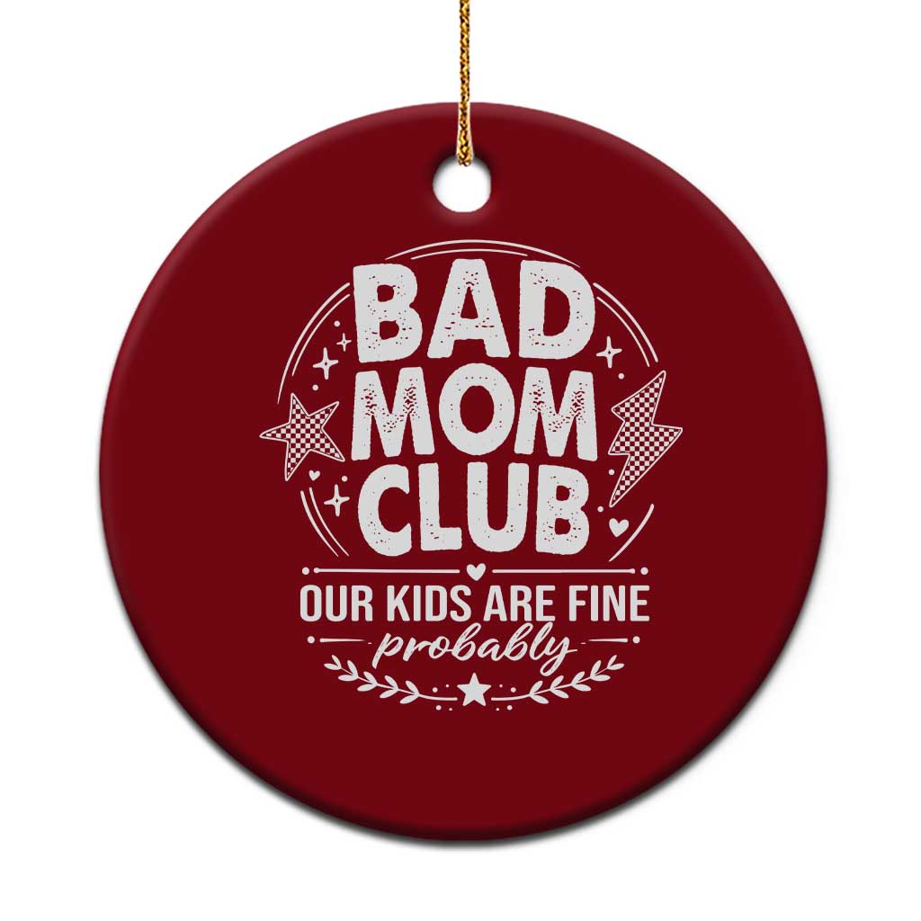 Bad Moms Club Ceramic Ornament Our Kids Are Fine Funny Mom Mother’s Day Gift