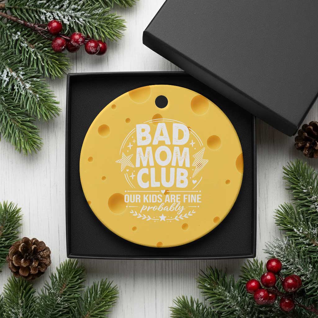 Bad Moms Club Ceramic Ornament Our Kids Are Fine Funny Mom Mother’s Day Gift