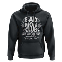 Bad Moms Club Hoodie Our Kids Are Fine Funny Mom Mother’s Day Gift