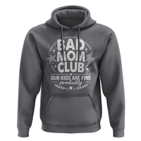 Bad Moms Club Hoodie Our Kids Are Fine Funny Mom Mother’s Day Gift