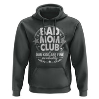 Bad Moms Club Hoodie Our Kids Are Fine Funny Mom Mother’s Day Gift