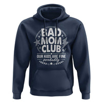 Bad Moms Club Hoodie Our Kids Are Fine Funny Mom Mother’s Day Gift