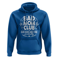 Bad Moms Club Hoodie Our Kids Are Fine Funny Mom Mother’s Day Gift