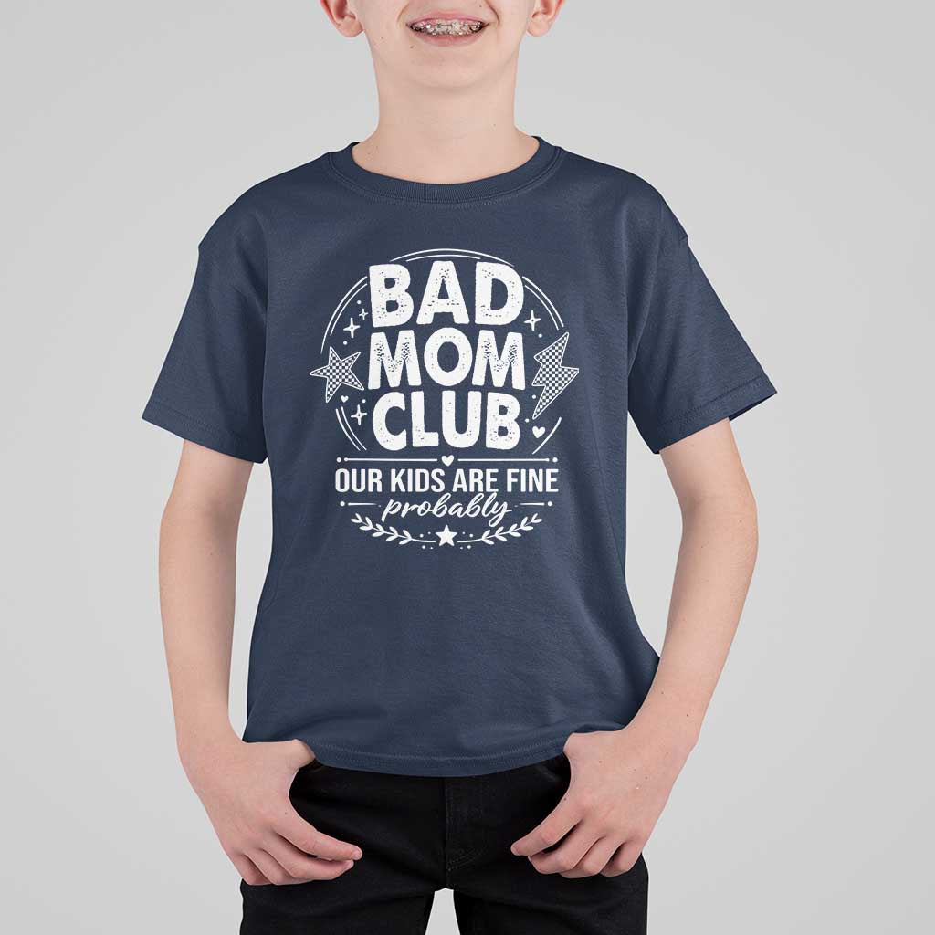 Bad Moms Club T Shirt For Kid Our Kids Are Fine Funny Mom Mother’s Day Gift
