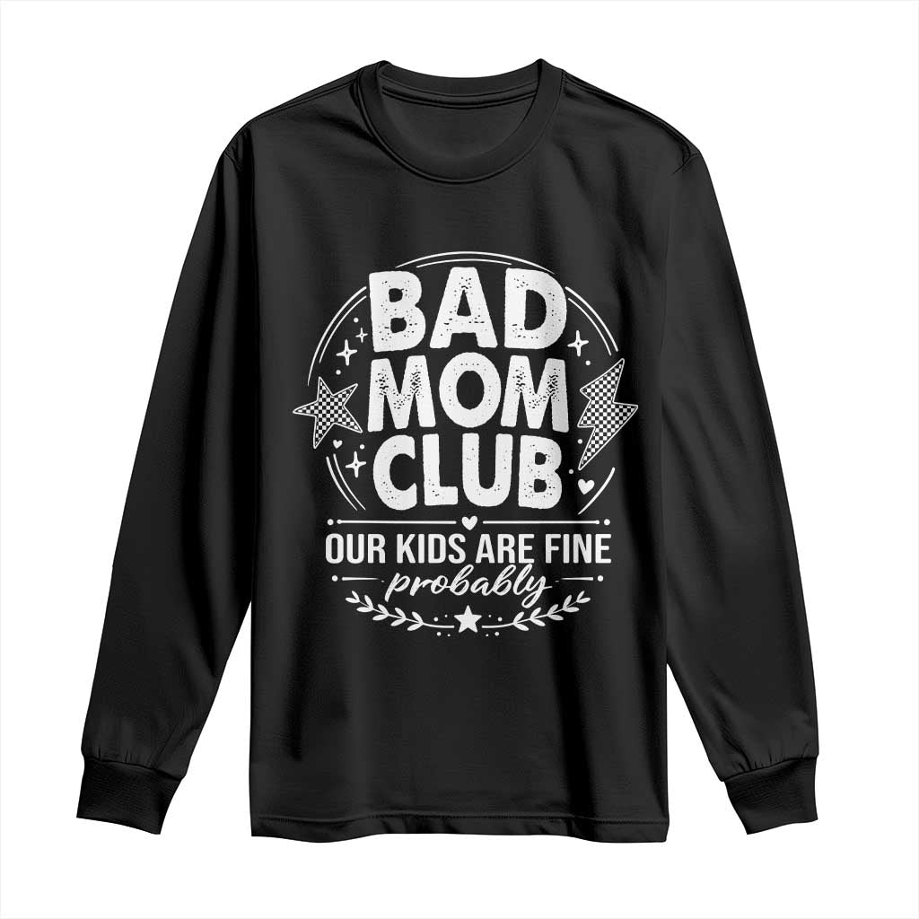 Bad Moms Club Long Sleeve Shirt Our Kids Are Fine Funny Mom Mother’s Day Gift
