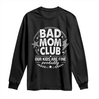 Bad Moms Club Long Sleeve Shirt Our Kids Are Fine Funny Mom Mother’s Day Gift