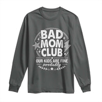 Bad Moms Club Long Sleeve Shirt Our Kids Are Fine Funny Mom Mother’s Day Gift