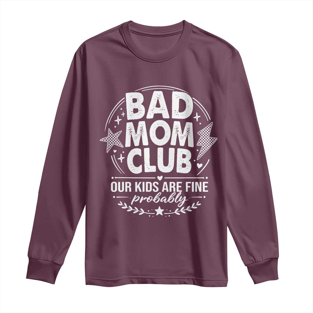 Bad Moms Club Long Sleeve Shirt Our Kids Are Fine Funny Mom Mother’s Day Gift