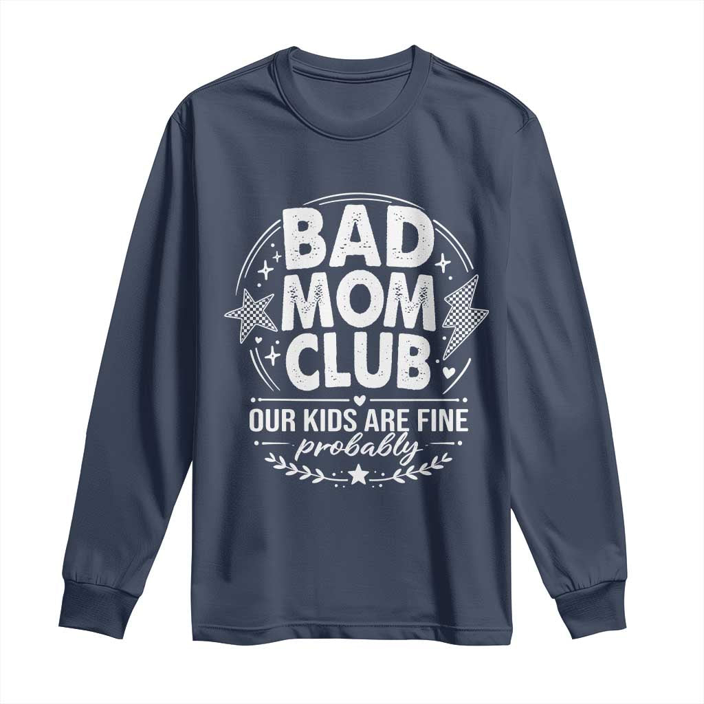 Bad Moms Club Long Sleeve Shirt Our Kids Are Fine Funny Mom Mother’s Day Gift