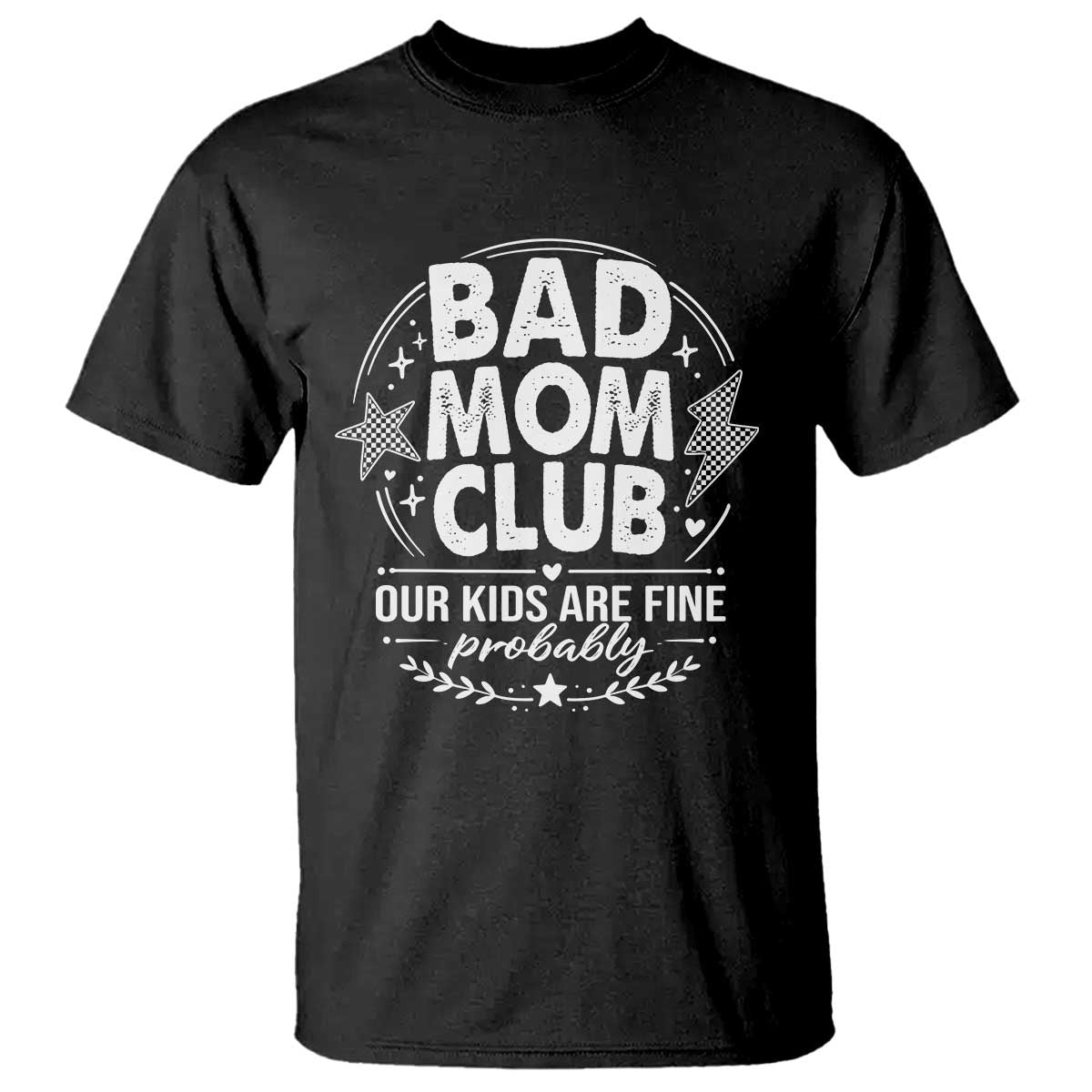 Bad Moms Club T Shirt Our Kids Are Fine Funny Mom Mother’s Day Gift