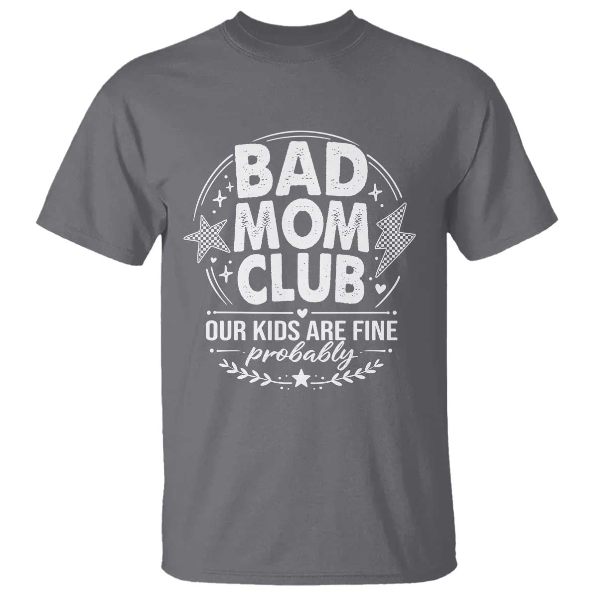 Bad Moms Club T Shirt Our Kids Are Fine Funny Mom Mother’s Day Gift