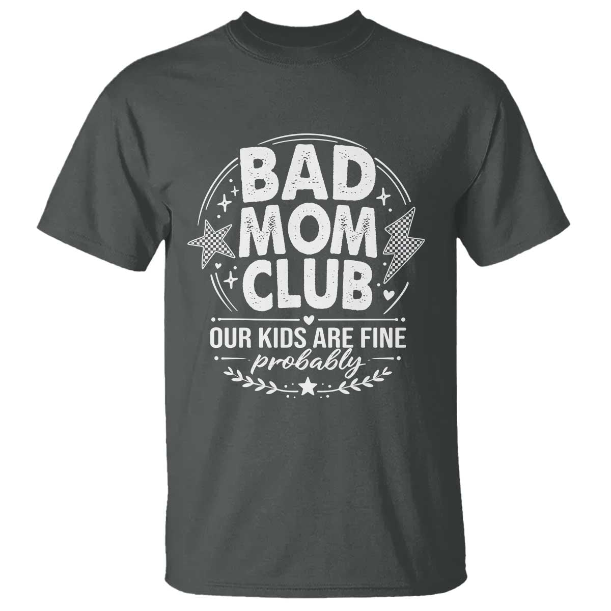 Bad Moms Club T Shirt Our Kids Are Fine Funny Mom Mother’s Day Gift