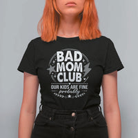 Bad Moms Club T Shirt For Women Our Kids Are Fine Funny Mom Mother’s Day Gift
