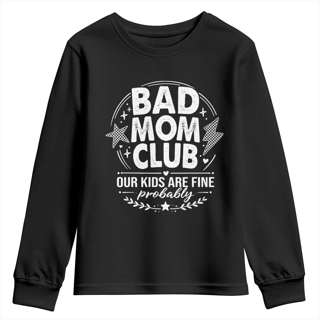 Bad Moms Club Youth Sweatshirt Our Kids Are Fine Funny Mom Mother’s Day Gift