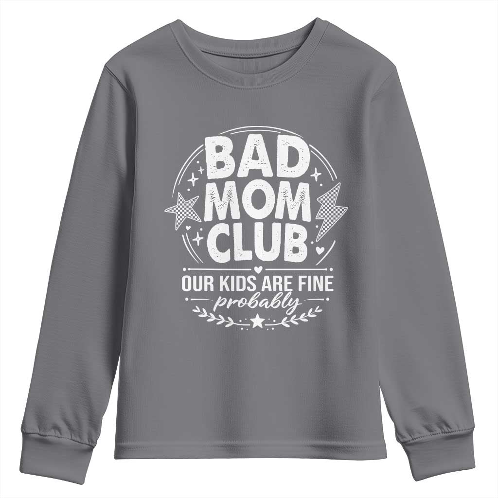 Bad Moms Club Youth Sweatshirt Our Kids Are Fine Funny Mom Mother’s Day Gift